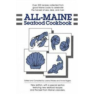 All-Maine Seafood Cookbook, Paperback - Loana Shibles imagine