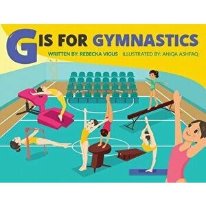 G is for Gymnastics, Paperback - Rebecka Vigus imagine
