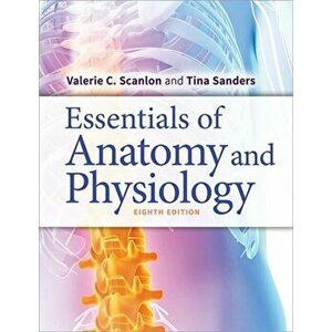 Essentials of Anatomy and Physiology, Paperback - Valerie C. Scanlon imagine