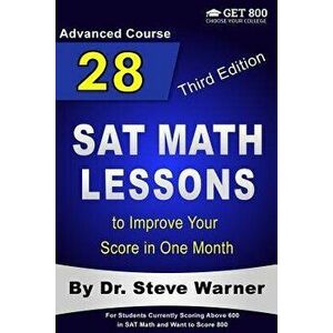 28 SAT Math Lessons to Improve Your Score in One Month - Advanced Course: For Students Currently Scoring Above 600 in SAT Math and Want to Score 800, imagine