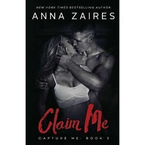 Claim Me, Paperback - Anna Zaires imagine