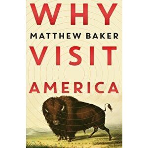 Why Visit America, Hardback - Matthew Baker imagine
