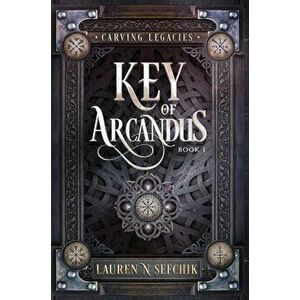 Key of Arcandus, Hardcover - Lauren N. Sefchik imagine