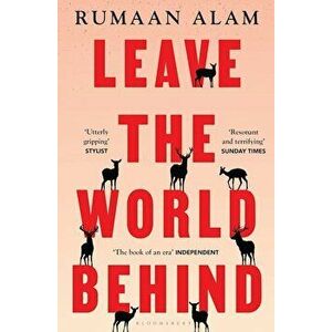 Leave the World Behind. 'The book of an era' Independent, Paperback - Rumaan Alam imagine