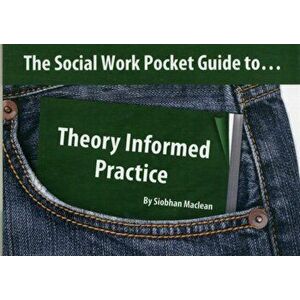 The Social Work Pocket Guide to.... Theory Informed Practice, Paperback - Siobhan Maclean imagine