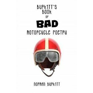 Burkitt's Book of Bad Motorcycle Poetry, Paperback - Norman Burkitt imagine