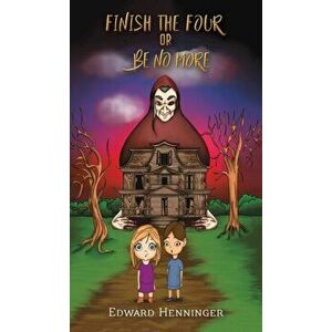 Finish the Four or Be No More, Hardcover - Edward Henninger imagine