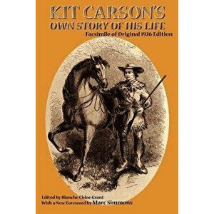 Kit Carson's Own Story of His Life, Paperback - Kit Carson imagine