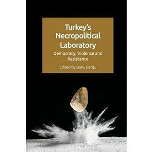 Turkey's Necropolitical Laboratory. Democracy, Violence and Resistance, Paperback - *** imagine