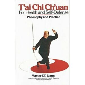 T'Ai Chi Ch'uan for Health and Self-Defense. Philosophy and Practice, Paperback - T.T. Liang imagine
