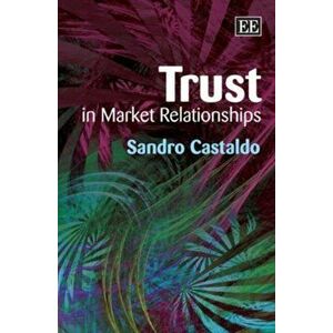 Trust in Market Relationships, Hardback - Sandro Castaldo imagine