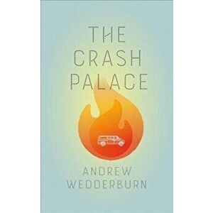 The Crash Palace, Paperback - Andrew Wedderburn imagine