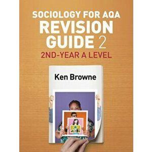 Sociology for AQA Revision Guide 2: 2nd-Year A Level, Paperback - Ken Browne imagine
