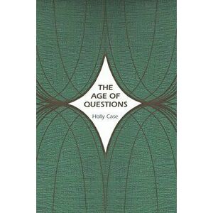 Age of Questions, Paperback - Professor Holly Case imagine