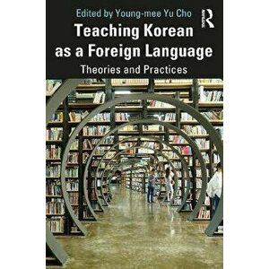 Teaching Korean as a Foreign Language. Theories and Practices, Paperback - *** imagine