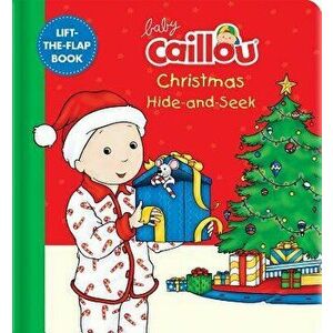 Baby Caillou: Christmas Hide-And-Seek: A Lift-The-Flap Book - Anne Paradis imagine