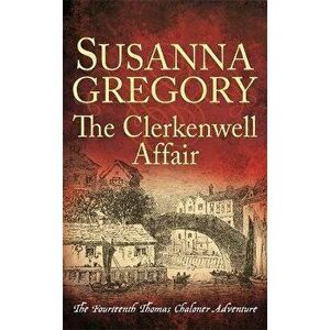 Clerkenwell Affair. The Fourteenth Thomas Chaloner Adventure, Hardback - Susanna Gregory imagine