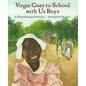 Virgie Goes to School with Us Boys, Hardcover - Elizabeth Fitzgerald Howard imagine