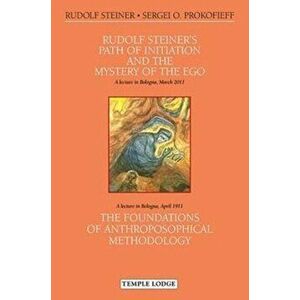 Rudolf Steiner's Path of Initiation and the Mystery of the EGO. and The Foundations of Anthroposophical Methodology, First, Paperback - Sergei O. Prok imagine