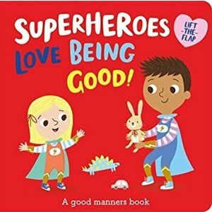 Superheroes LOVE Being Good!, Board book - Katie Button imagine