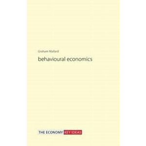 Behavioural Economics, Paperback - Graham Mallard imagine