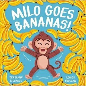 Milo Goes Bananas, Paperback - Benjamin Richards imagine