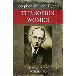 The Sobbin' Women, Paperback - Stephen Vincent Benet imagine