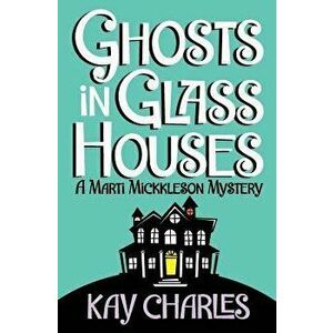Ghosts in Glass Houses, Paperback - Kay Charles imagine