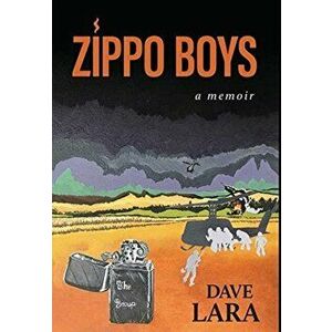 Zippo Boys: Serving Gay in Vietnam, Hardcover - Dave E. Lara imagine