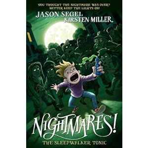 Nightmares! The Sleepwalker Tonic, Paperback - Kirsten Miller imagine