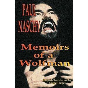 Paul Naschy: Memoirs of a Wolfman, Paperback - Paul Naschy imagine