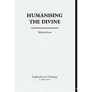 Humanising The Divine, Hardcover - Martin Scott imagine