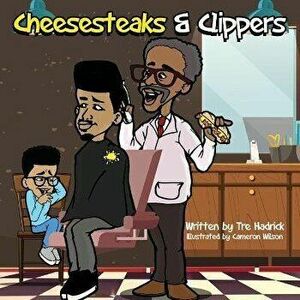 Cheesesteaks and Clippers: The barbershop where you can learn about you, me and we], Paperback - Tre Hadrick imagine