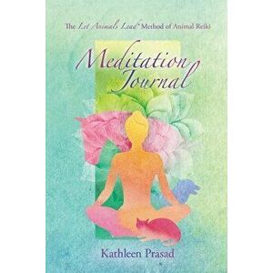 The Let Animals Lead(R) Method of Animal Reiki Meditation Journal, Paperback - Kathleen Prasad imagine