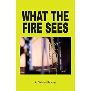 What the Fire Sees, Paperback - *** imagine