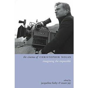 The Cinema of Christopher Nolan: Imagining the Impossible, Paperback - Jacqueline Furby imagine
