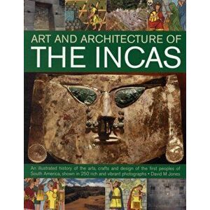 Art and Architecture of the Incas, Paperback - David M. Jones imagine
