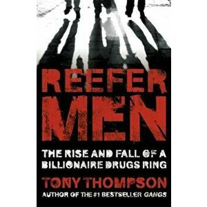 Reefer Men: The Rise and Fall of a Billionaire Drug Ring, Paperback - Tony Thompson imagine