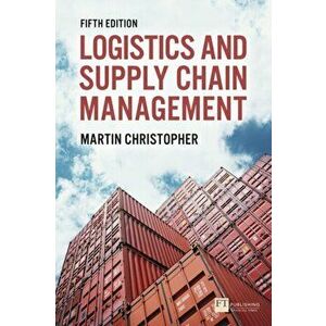 Logistics & Supply Chain Management, Paperback - Martin Christopher imagine