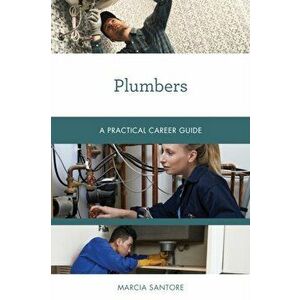 Plumbers: A Practical Career Guide, Paperback - Marcia Santore imagine