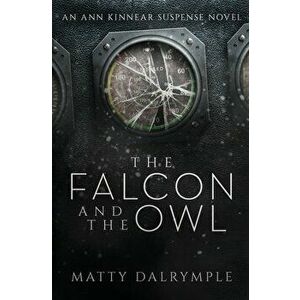 The Falcon and the Owl: An Ann Kinnear Suspense Novel, Paperback - Matty Dalrymple imagine