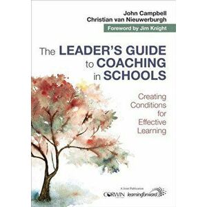 Leader's Guide to Coaching in Schools. Creating Conditions for Effective Learning, Paperback - Christian van Nieuwerburgh imagine