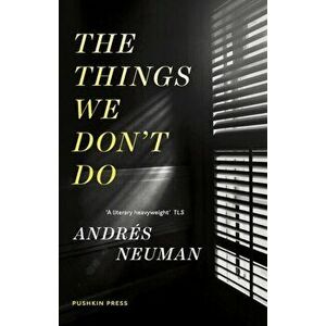Things We Don't Do, Paperback - Andres Neuman imagine