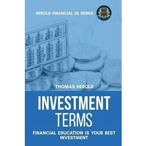 Investment Terms - Financial Education Is Your Best Investment, Paperback - Thomas Herold imagine