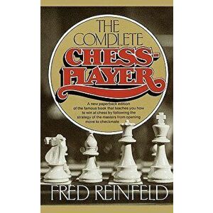 Complete Chess Player, Paperback - Fred Reinfeld imagine