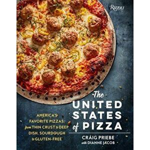 United States of Pizza. America's Favorite Pizzas, from Thin Crust to Deep Dish, Sourdough to Gluten-free, Hardback - Dianne Jacob imagine