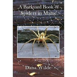 A Backyard Book of Spiders in Maine, Paperback - Dana Wilde imagine