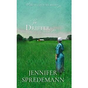 The Drifter (Amish Country Brides), Paperback - Jennifer Spredemann imagine