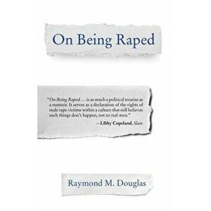 On Being Raped, Paperback - Raymond M. Douglas imagine