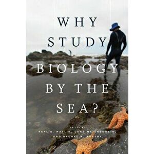 Why Study Biology by the Sea?, Paperback - Karl S. Matlin imagine